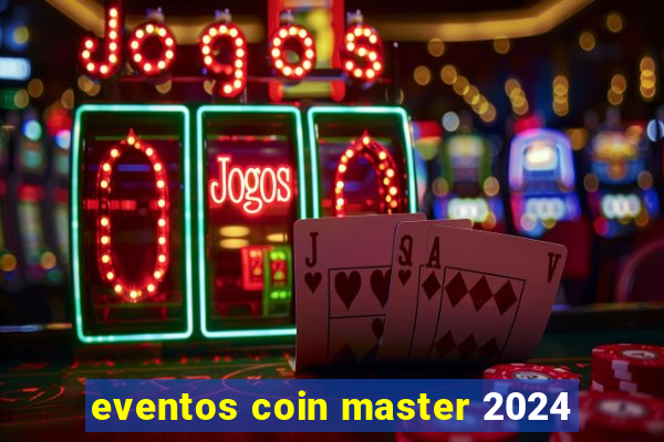 eventos coin master 2024