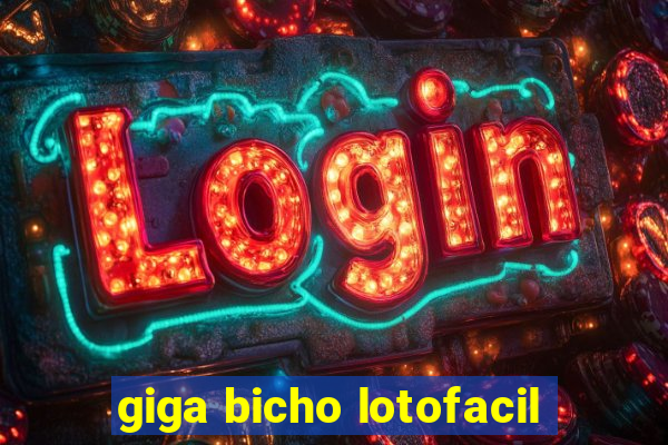 giga bicho lotofacil