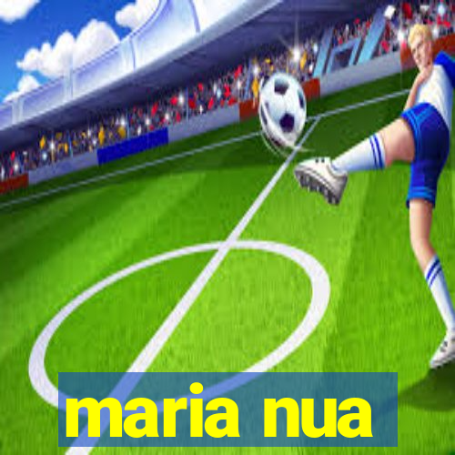 maria nua