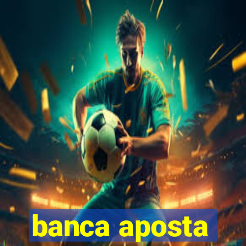 banca aposta
