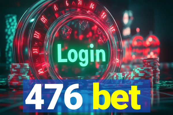 476 bet