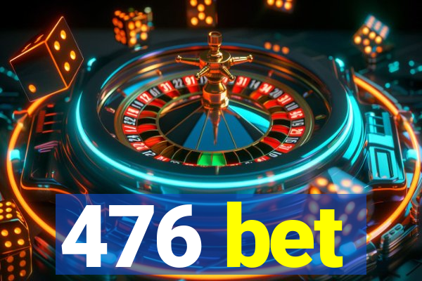 476 bet