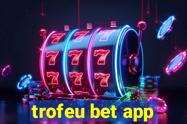 trofeu bet app