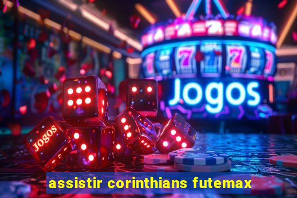 assistir corinthians futemax