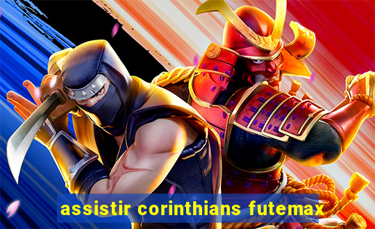 assistir corinthians futemax