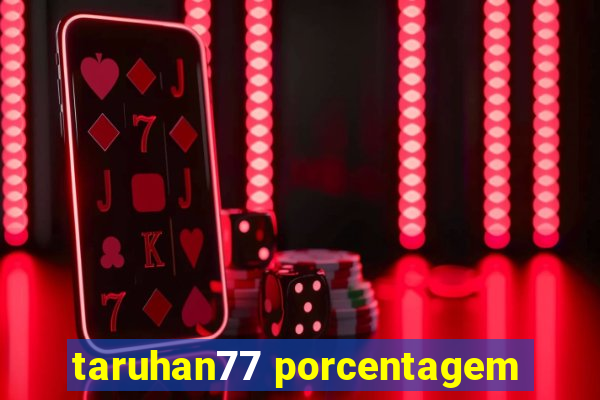 taruhan77 porcentagem