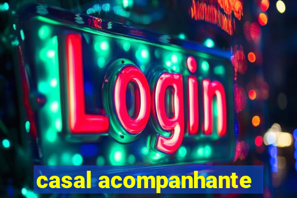 casal acompanhante