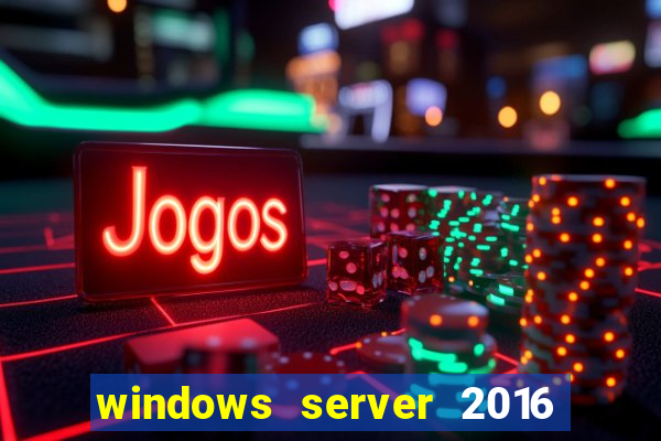 windows server 2016 download iso