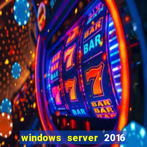 windows server 2016 download iso