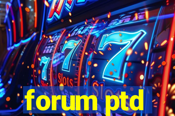 forum ptd