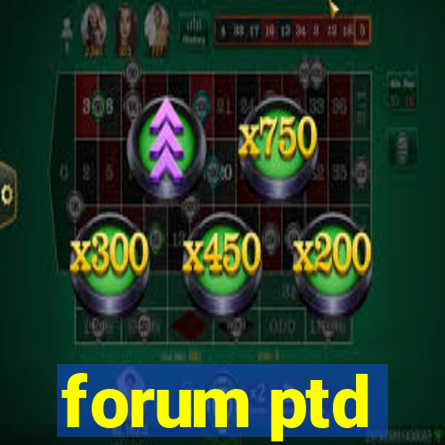 forum ptd