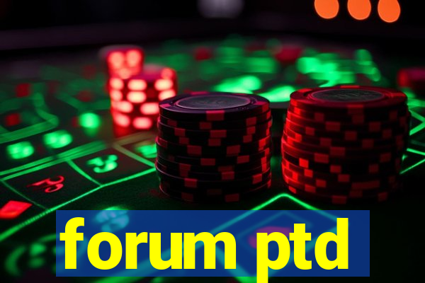 forum ptd