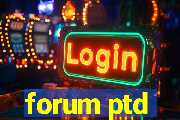 forum ptd