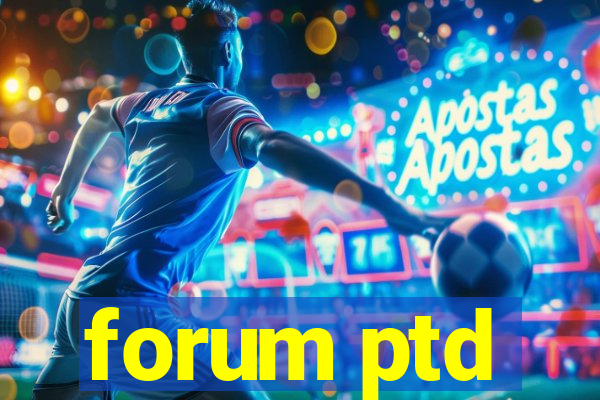 forum ptd