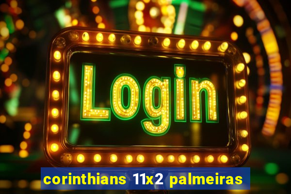 corinthians 11x2 palmeiras
