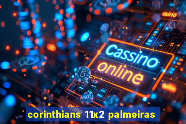corinthians 11x2 palmeiras