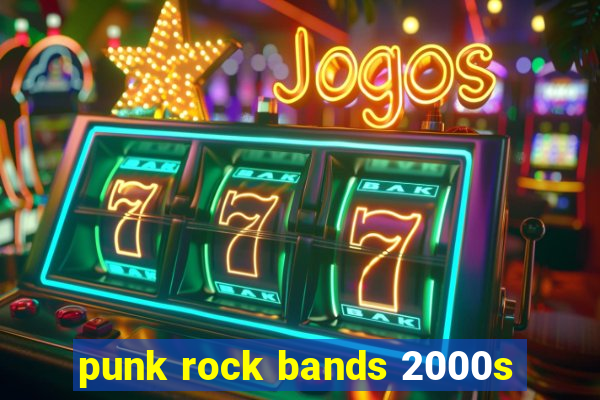 punk rock bands 2000s