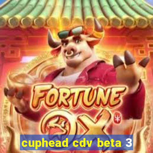cuphead cdv beta 3