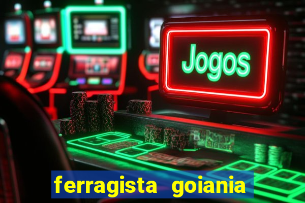 ferragista goiania abertos agora