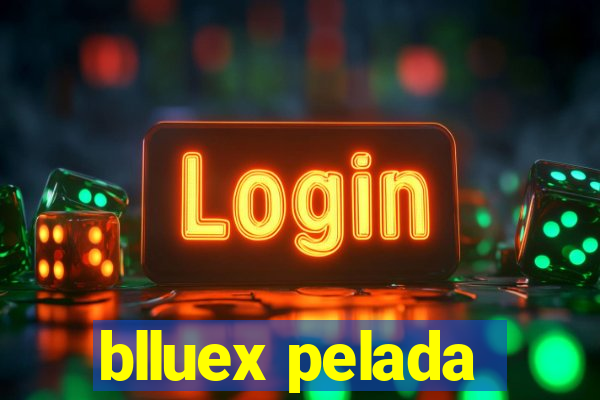 blluex pelada