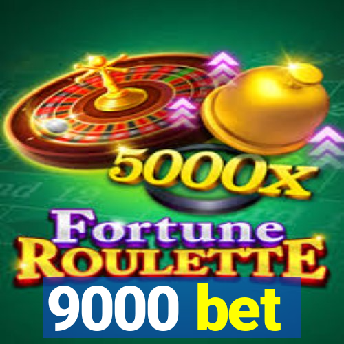 9000 bet