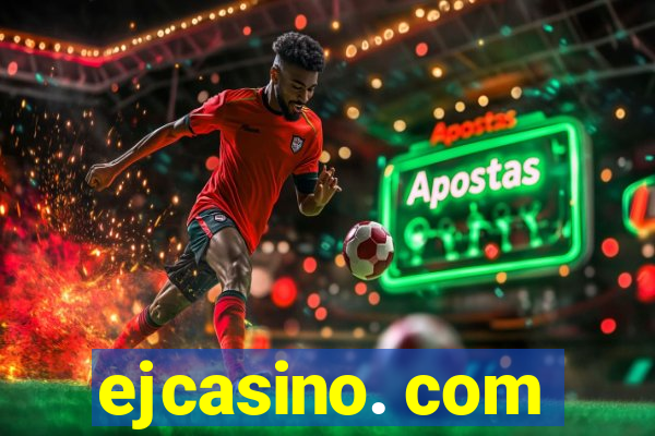 ejcasino. com