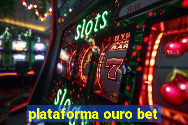 plataforma ouro bet