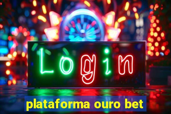 plataforma ouro bet