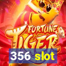 356 slot