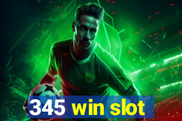 345 win slot