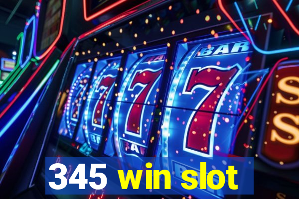 345 win slot