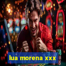 lua morena xxx