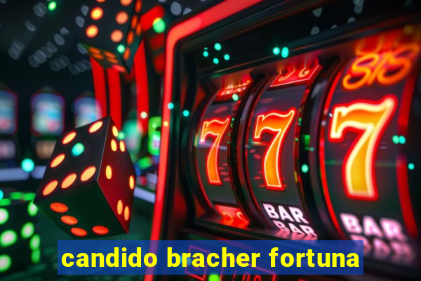 candido bracher fortuna