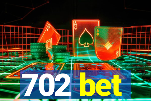 702 bet