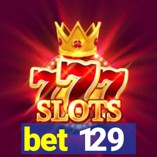 bet 129