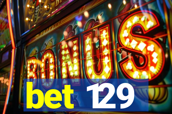 bet 129