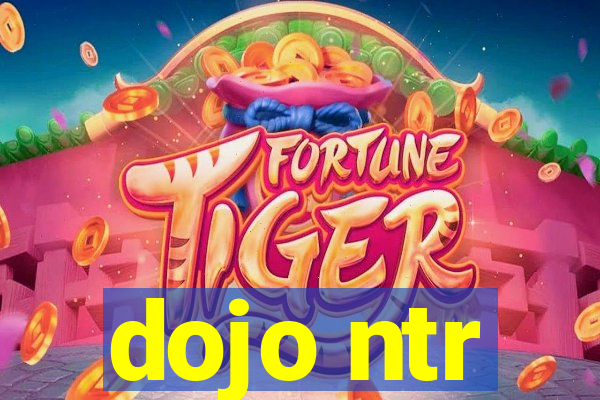 dojo ntr