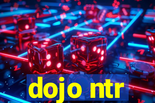 dojo ntr