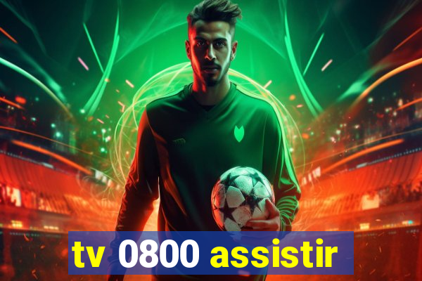 tv 0800 assistir