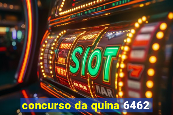 concurso da quina 6462