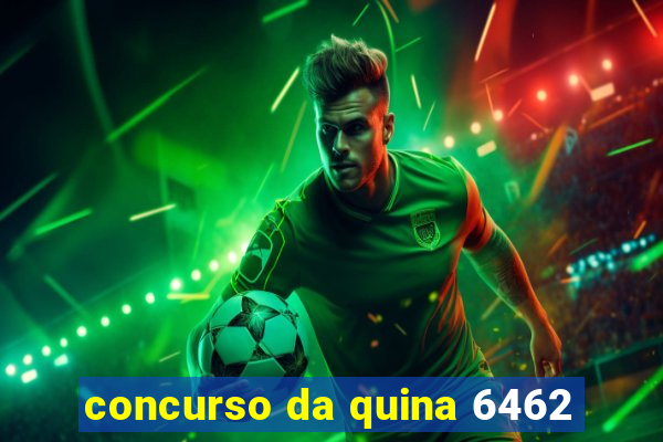 concurso da quina 6462