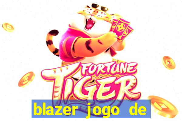 blazer jogo de ganhar dinheiro