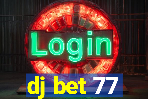dj bet 77