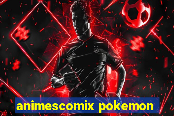 animescomix pokemon