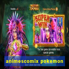 animescomix pokemon