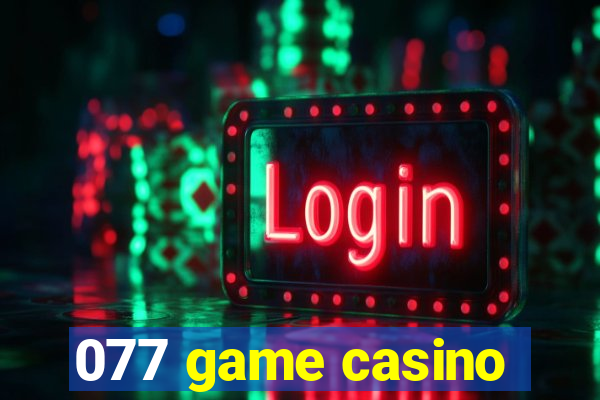 077 game casino