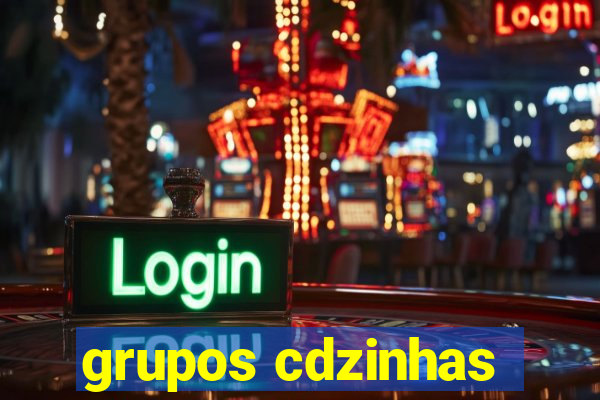 grupos cdzinhas
