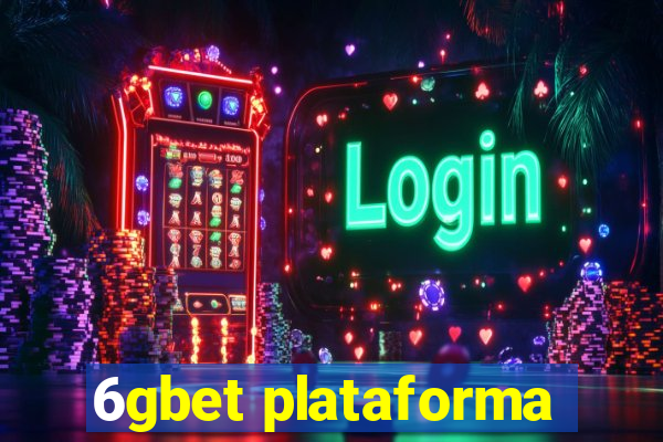 6gbet plataforma