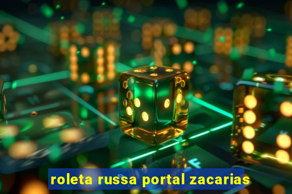roleta russa portal zacarias