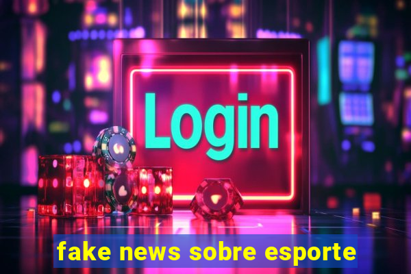 fake news sobre esporte